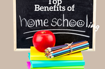 Top benefits of homeschooling